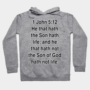 1 John 5:12  King James Version (KJV) Bible Verse Typography Gift Hoodie